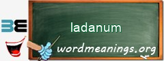 WordMeaning blackboard for ladanum